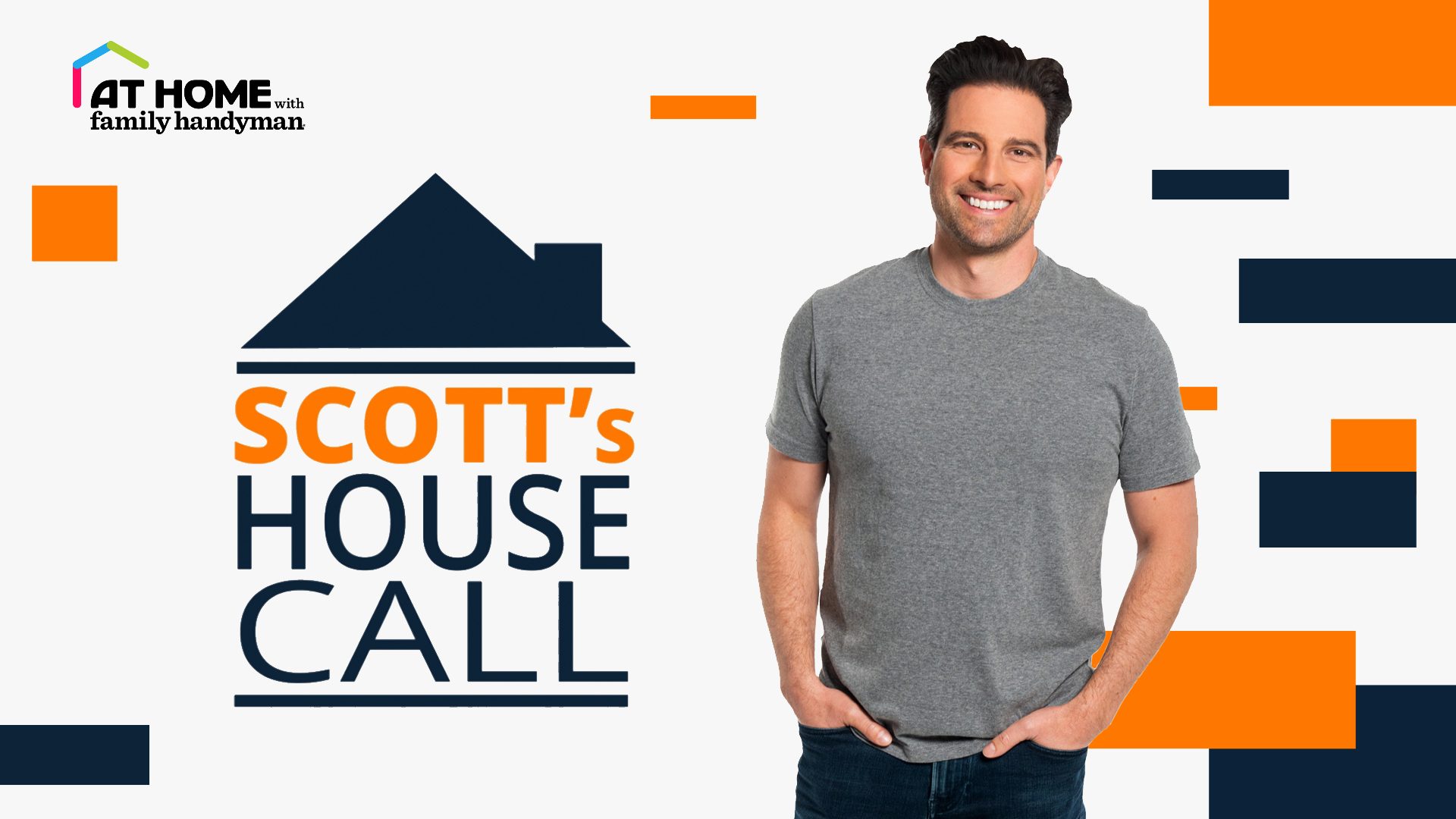 Watch Families Transform Their Homes on ‘Scott’s House Call’ – Only on At Home With Family Handyman